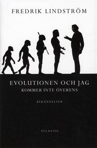 Fredrik Lindström. Evolutionen och jag kommer inte överens. Bekännelser