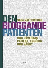 Sara Natt och Dag Den bloggande patienten: hur påverkas patient, anhörig och vård?