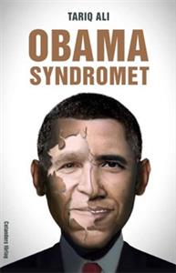 Tariq Ali. Obamasyndromet: reträtt på hemmaplan, eskalering utomlands
