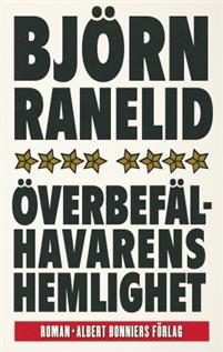 Björn Ranelid. Överbefälhavarens hemlighet.