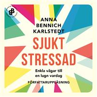 Anna Bennich Karlstedt Sjukt stressad
